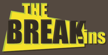 THE BREAK-ins